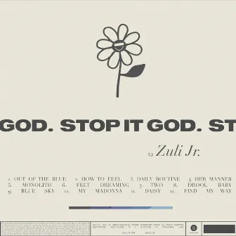 Stop it God. by Zuli Jr.