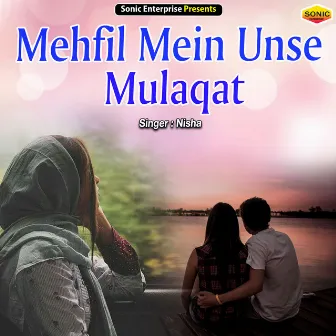 Mehfil Mein Unse Mulaqat (Ghazal) by Nisha