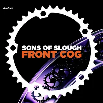 Front Cog by Sons of Slough