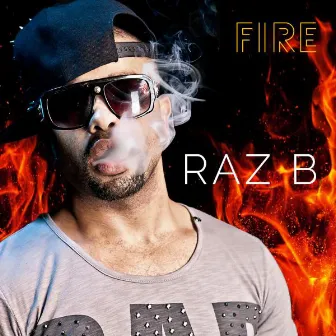 Fire by Raz B