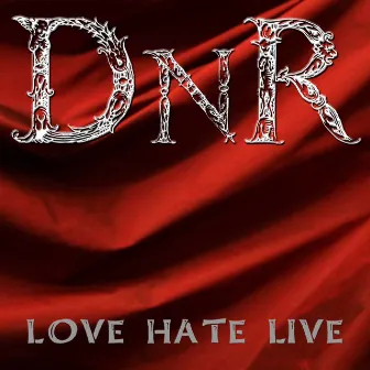 Love Hate Live by DNR