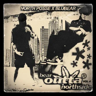 BEAR OUTTA NORTHSIDE VOL IV by Blubear