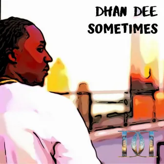 Sometimes by Dhan Dee