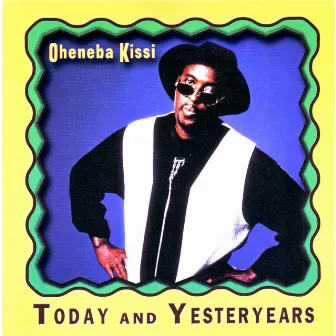 Today and Yesteryears by Oheneba Kissi