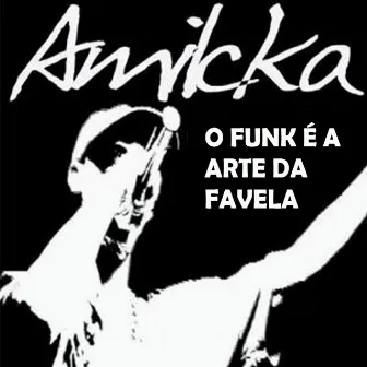 O Funk É a Arte da Favela by Unknown Artist