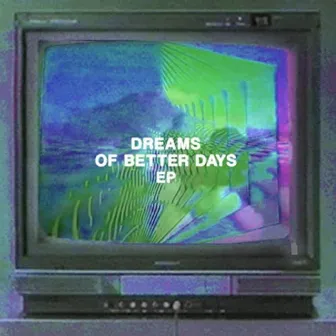 Dreams of Better Days EP by Danz CM