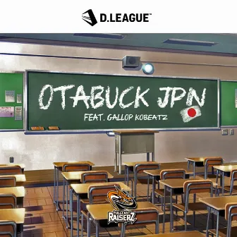 OTABUCK JPN (feat. GALLOP KOBeatz) by FULLCAST RAISERZ