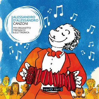 Canzoni - per organetto preparato & elettronica by Alessandro D'Alessandro