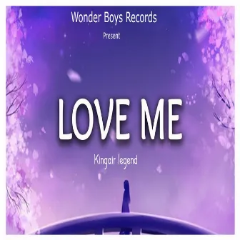 Love Me by Kingair Legend