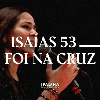 Isaías 53 / Foi na Cruz by Ipalpha