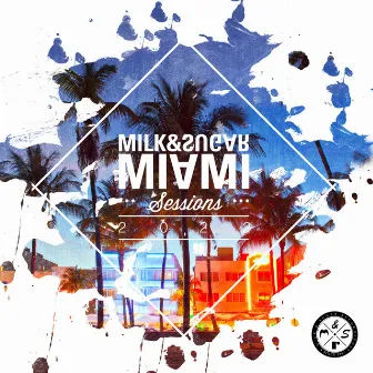 Milk & Sugar Miami Sessions 2022 by Milk & Sugar