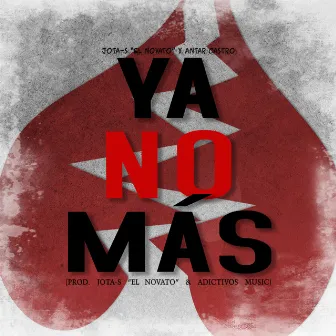 Ya No Más by Antar Castro