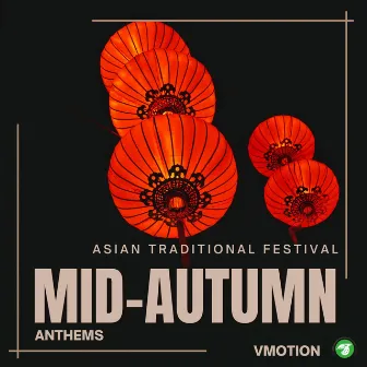 Asian Traditional Festival: Mid-autumn Anthems (Asian BGM) by Vmotion