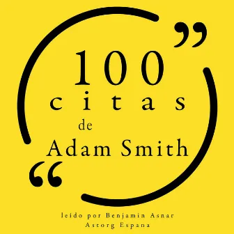 100 citas de Adam Smith (Colección 100 citas de) by Adam Smith