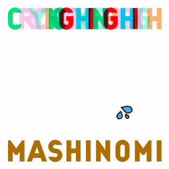 Crying High by Mashinomi