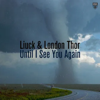 Until I See You Again by London Thor