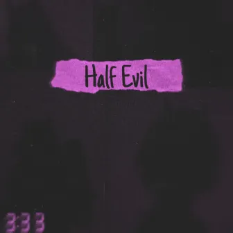 Half Evil by 333 Collective