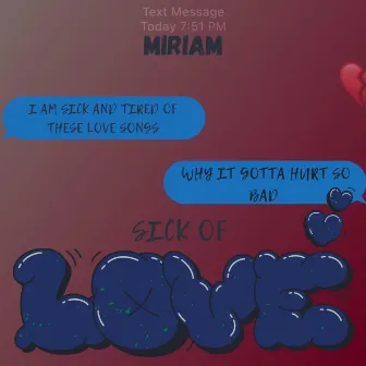 Sick of Love Songs by Miriam