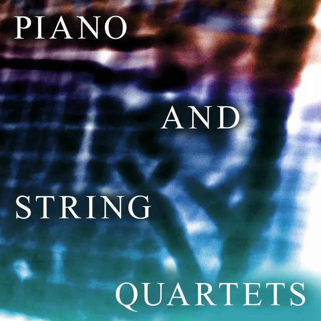 Piano and String Quartets