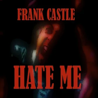 Hate Me by Frank Castle