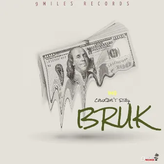 Couldn’t Stay Bruk by 9MILES RECORDS