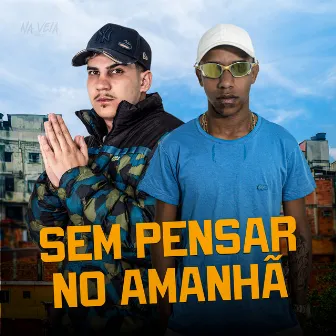 Sem Pensar no Amanha by Galdino Mc