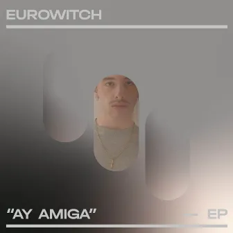 Ay Amiga by Eurowitch