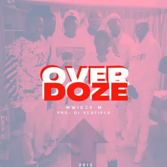 Over Doze by Mwiezy M