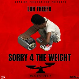 Sorry 4 The Weight by Luh Treefa