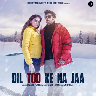 Dil Tod Ke Na Jaa by Altamash Faridi