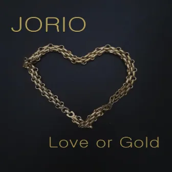 Love or Gold by Jorio