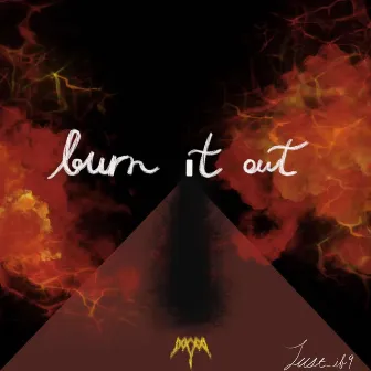 Burn It Out by Just_if9