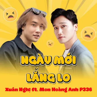 Ngày Mới Lắng Lo (feat. Mon Hoàng Anh P336) by Xuân Nghi