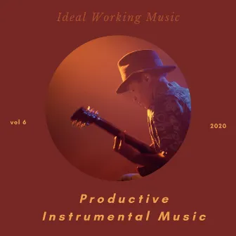 Ideal Working Music, Vol 6 by Productive Instrumental Music