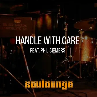 Handle with Care by Soulounge