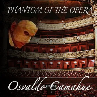 Phantom of the Opera by Osvaldo Camahue