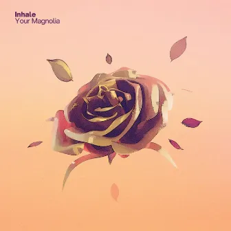 Inhale by Your Magnolia