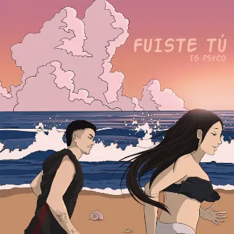 Fuiste Tú by Tg Psyco