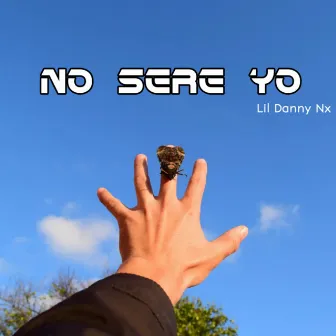 No sere yo by Lil Danny NX