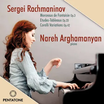 Rachmaninoff: Etudes-tableaux & Variations on a theme of Corelli by Nareh Arghamanyan