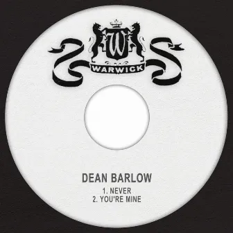 Never / You're Mine by Dean Barlow