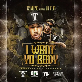 I Want Yo Body by T2 Muzic