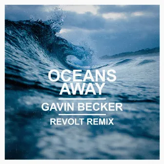 Oceans Away (Remix) by Revolt