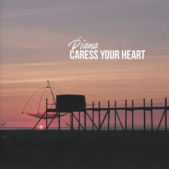 Caress Your Heart by DIANA