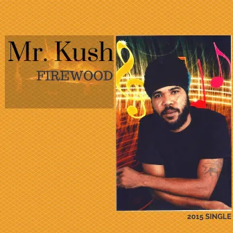 Firewood by Mr. Kush