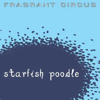 Starfish Poodle by Fragrant Circus