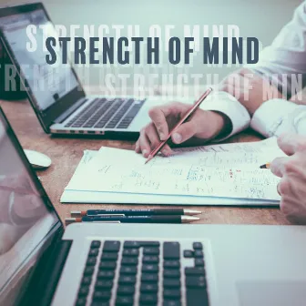 Strength of Mind - Music that Improves Concentration, Facilitates Memorizing, Perfect for Learning and Reading by Academy of Increasing Power of Brain