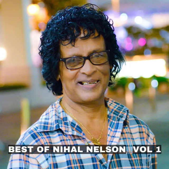 BEST OF NIHAL NELSON (VOL 1)