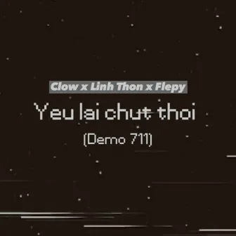 Yêu Lại Chút Thôi (Demo 711) by Flepy