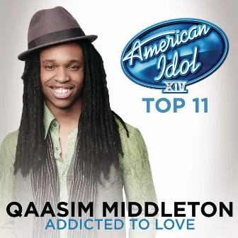 Addicted To Love (American Idol Season 14) by Qaasim Middleton